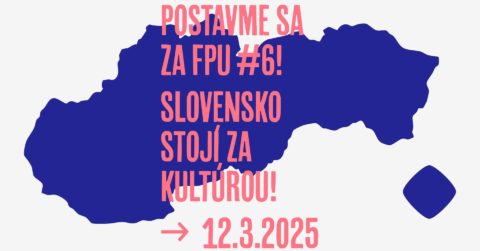 Postavme sa ta FPU#6! Slovensko stojí za kultúrou!