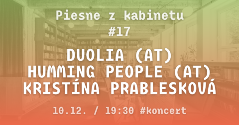 Piesne z Kabinetu #17: DuoLia (AT) / HUMMING PEOPLE (AT) / KRISTÍNA PRABLESKOVÁ